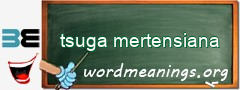 WordMeaning blackboard for tsuga mertensiana
